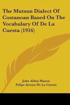 Paperback The Mutsun Dialect Of Costanoan Based On The Vocabulary Of De La Cuesta (1916) Book