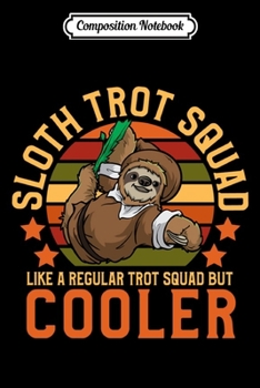 Composition Notebook: Sloth Trot Squad Funny Thanksgiving Day 5k Race Turkey Trot  Journal/Notebook Blank Lined Ruled 6x9 100 Pages
