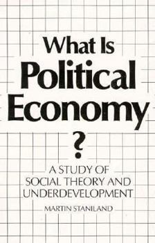 Paperback What Is Political Economy?: A Study of Social Theory and Underdevelopment Book