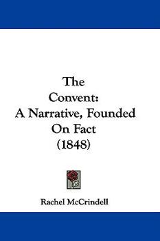 The Convent: A Narrative, Founded on Fact