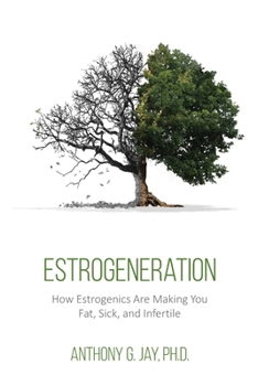 Paperback Estrogeneration: How Estrogenics Are Making You Fat, Sick, and Infertile Book