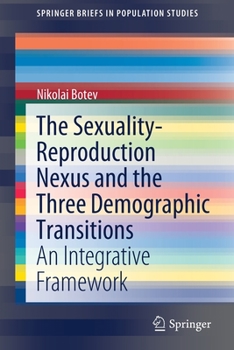 Paperback The Sexuality-Reproduction Nexus and the Three Demographic Transitions: An Integrative Framework Book