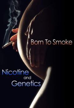 Library Binding Born to Smoke: Nicotine and Genetics Book