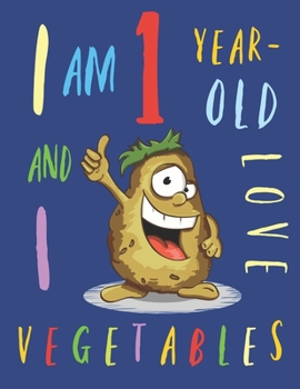 Paperback I Am 1 Year-Old and I Love Vegetables: The Colouring Book That Encourages One-Year-Old Kids to Enjoy Vegetables Book