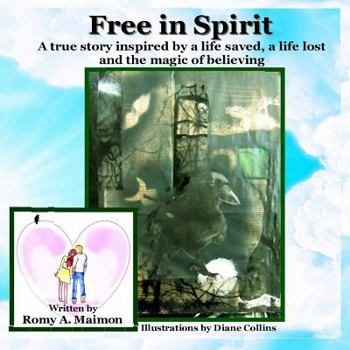 Paperback Free in Spirit: A true story inspired by a life saved, a life lost and the magic of believing Book