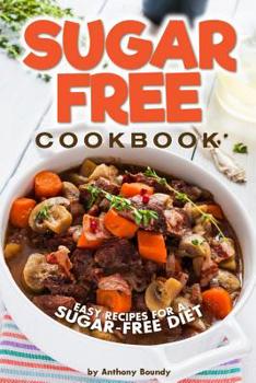 Paperback Sugar-Free Cookbook: Easy Recipes for a Sugar-Free Diet Book
