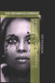 Paperback Desiree The Half Elf Princess Warrior: The Enchanted Compass Book