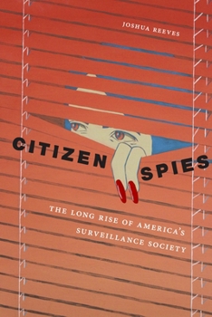 Paperback Citizen Spies: The Long Rise of America's Surveillance Society Book