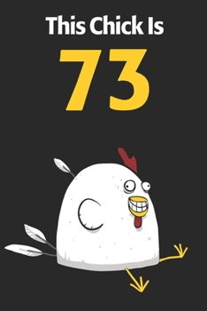 This Chick Is 73: Cute 73rd Birthday 122 Page Diary Journal Notebook Planner Gift For Chicken Lovers