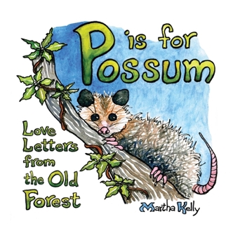 Hardcover P is for Possum: Love Letters from the Old Forest Book