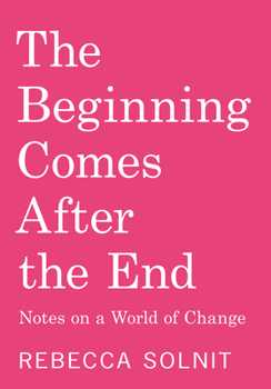 Paperback The Beginning Comes After the End: Notes on a World of Change Book