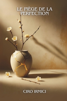 Le Piège de la Perfection: Découvrir la Beauté de l'Imperfection - Édition Spéciale
