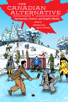 Hardcover The Canadian Alternative: Cartoonists, Comics, and Graphic Novels Book