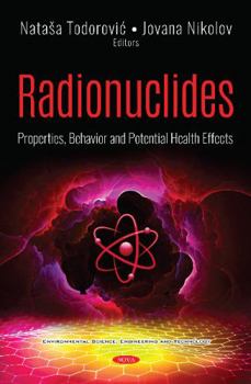 Hardcover Radionuclides: Properties, Behavior and Potential Health Effects Book