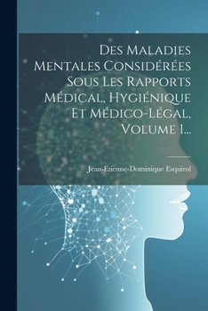 Paperback Des Maladies Mentales Considérées Sous Les Rapports Médical, Hygiénique Et Médico-légal, Volume 1... [French] Book