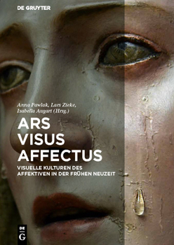 Hardcover Ars - Visus - Affectus: Visuelle Kulturen Des Affektiven in Der Frühen Neuzeit [German] Book