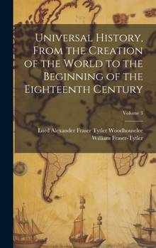 Hardcover Universal History, From the Creation of the World to the Beginning of the Eighteenth Century; Volume 3 Book