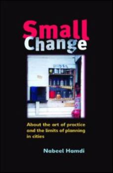 Paperback Small Change: About the Art of Practice and the Limits of Planning in Cities Book