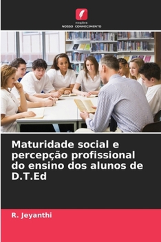 Paperback Maturidade social e percepção profissional do ensino dos alunos de D.T.Ed [Portuguese] Book