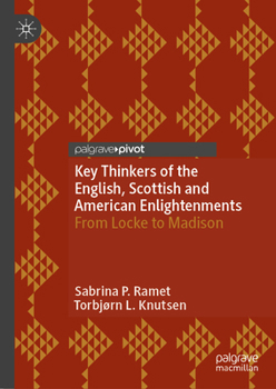 Hardcover Key Thinkers of the English, Scottish and American Enlightenments: From Locke to Madison Book