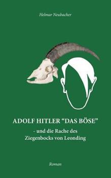 Paperback Adolf Hitler "Das Böse": und die Rache des Ziegenbocks von Leonding [German] Book