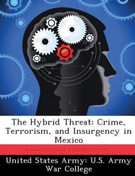 Paperback The Hybrid Threat: Crime, Terrorism, and Insurgency in Mexico Book