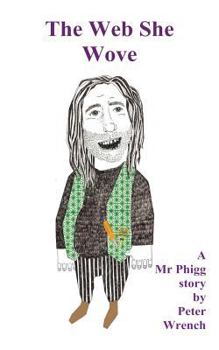 The Web She Wove - Book #2 of the Mr Phigg