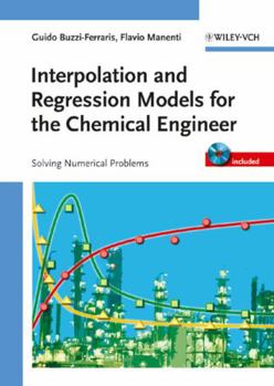 Hardcover Interpolation and Regression Models for the Chemical Engineer: Solving Numerical Problems [With CDROM] Book