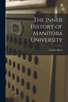 Paperback The Inner History of Manitoba University [microform] Book