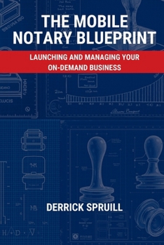 Paperback The Mobile Notary Blueprint: Launching and Managing Your On-Demand Business Book