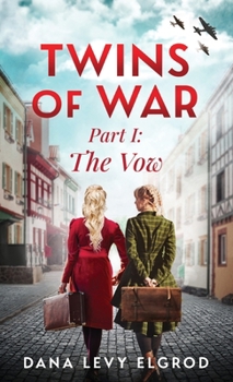 Twins of War: The Vow: A Gripping, Heart-Wrenching WW2 Historical Fiction Novel (World War II Brave Women Fiction)
