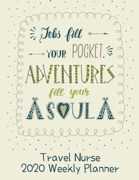 Travel Nurse 2020 Weekly Planner:: RN's, LVN's, Perfect For Keeping Organized While On The Road, Relax with Inspirational Coloring Pages