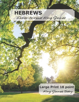 HEBREWS Easier-to-read King James: Large Print 18 point   King James Today