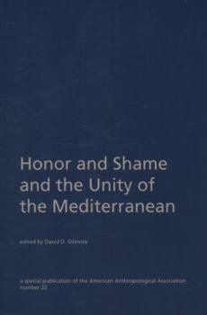 Honor and Shame and the Unity of the Mediterranean (Special Publication of the American Anthropological Association)