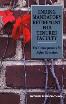 Ending Mandatory Retirement for Tenured Faculty: The Consequences for Higher Education