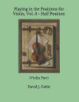 Paperback Playing in the Positions for Violin, Vol. 3 - Half Position: (Violin Part) Book