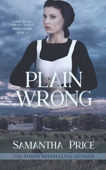 Plain Wrong - Book #9 of the Amish Secret Widows' Society