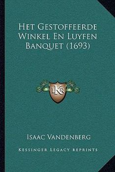 Paperback Het Gestoffeerde Winkel En Luyfen Banquet (1693) [Dutch] Book