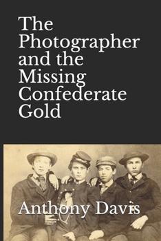 Paperback The Photographer and the Missing Confederate Gold Book