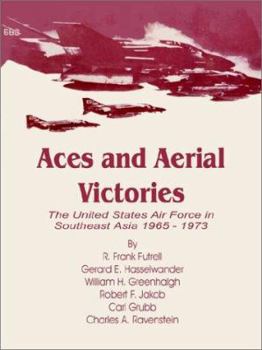 Aces and Aerial Victories: The United States Air Force in Southeast Asia 1965 - 1973 - Book  of the United States Air Force In Southeast Asia