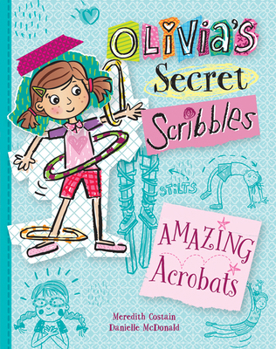 Amazing Acrobats : Olivia's Secret Scribbles - Book #3 of the Olivia's Secret Scribbles