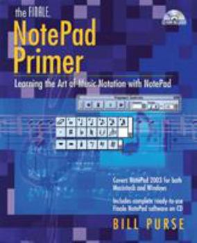 Paperback The Finale Notepad Primer: Learning the Art of Music Notation with Notepad [With CDROM] Book
