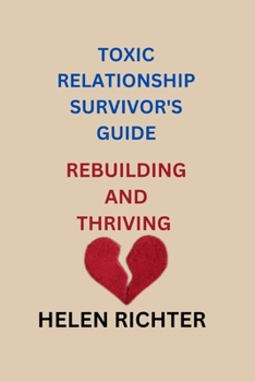 Paperback Toxic Relationship Survivor's Guide: Rebuilding and Thriving Book