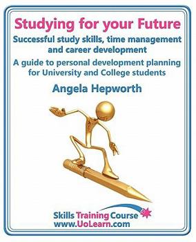 Paperback Studying for Your Future. Successful Study Skills, Time Management, Employability Skills and Career Development. a Guide to Personal Development Plann Book