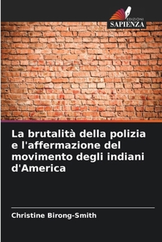 Paperback La brutalità della polizia e l'affermazione del movimento degli indiani d'America [Italian] Book