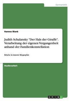 Paperback Judith Schalansky "Der Hals der Giraffe". Verarbeitung der eigenen Vergangenheit anhand der Familienkonstellation: Brüche in innerer Biographie [German] Book
