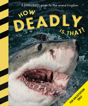 Hardcover How Deadly Is That? a Thrilling Guide to the World's Deadliest Creatures Book
