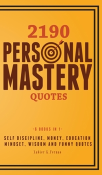 Hardcover 2190 Personal Mastery Quotes: Self Discipline, Money, Education, Mindset, Wisdom and Funny Quotes Book