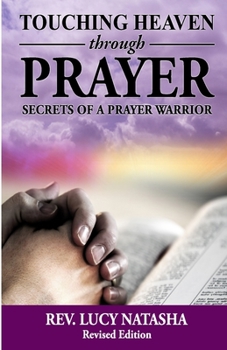 Paperback Touching Heaven Through Prayer: The Secrets of Prayer Warrior Book