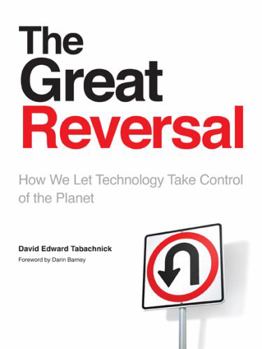 Paperback The Great Reversal: How We Let Technology Take Control of the Planet Book